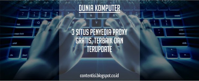 3 Situs Penyedia Proxy Gratis, Terbaik Dan Terupdate 3 Situs Penyedia Proxy Gratis, Terbaik Dan Terupdate