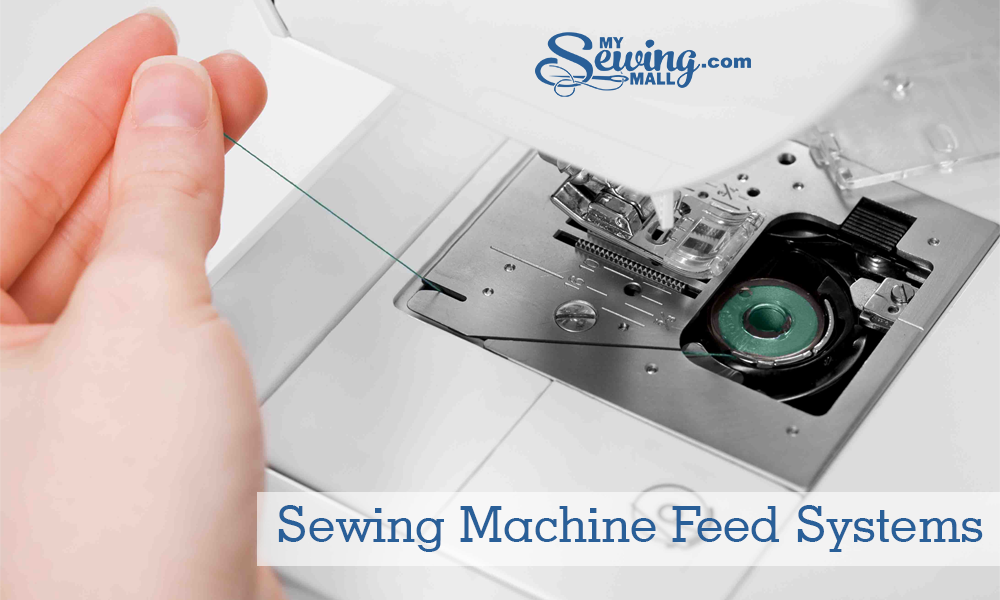 Sewing Machine Feed Systems