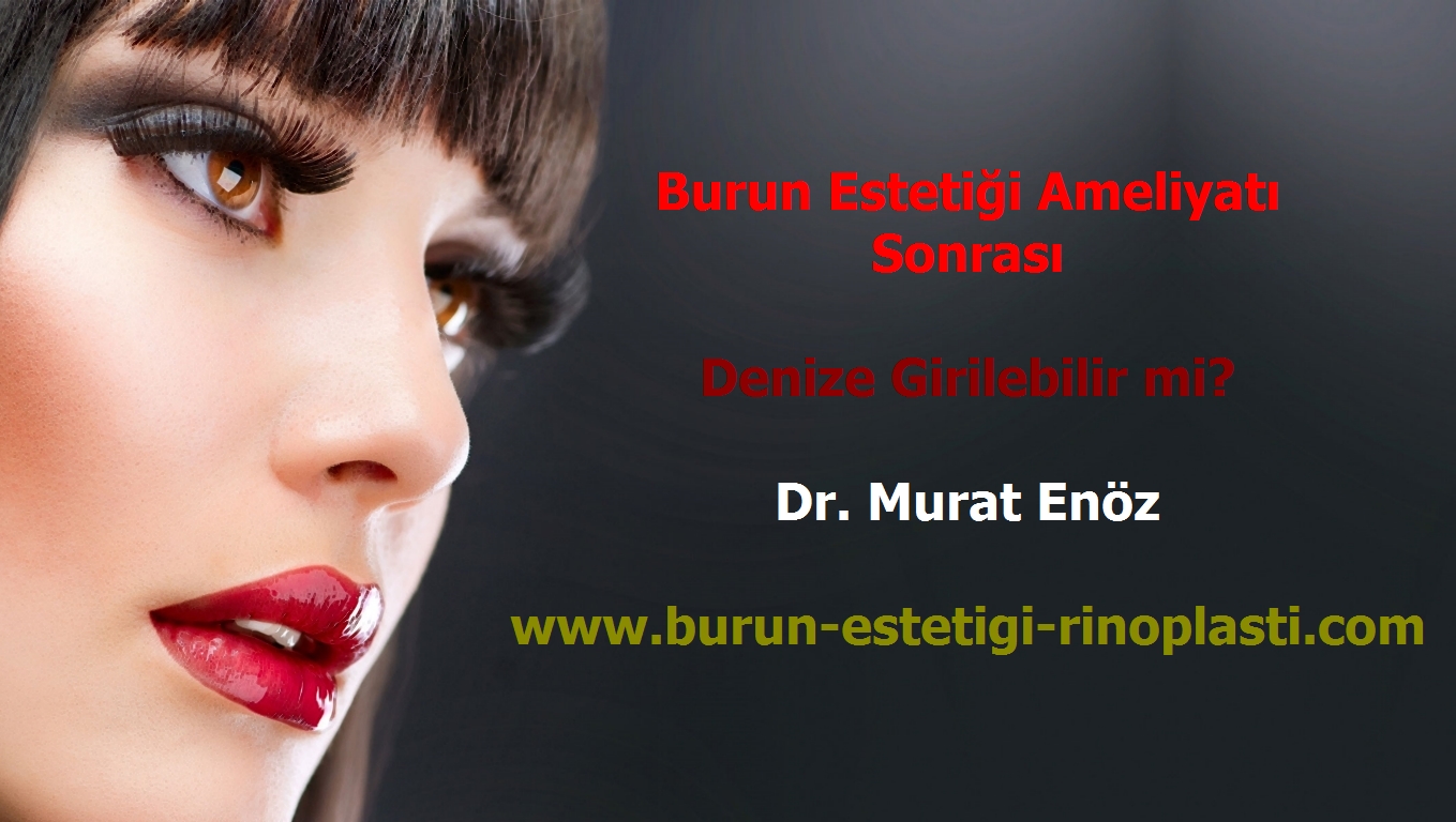 Burun Estetigi Ameliyati Sonrasi Denize Girilebilir Mi