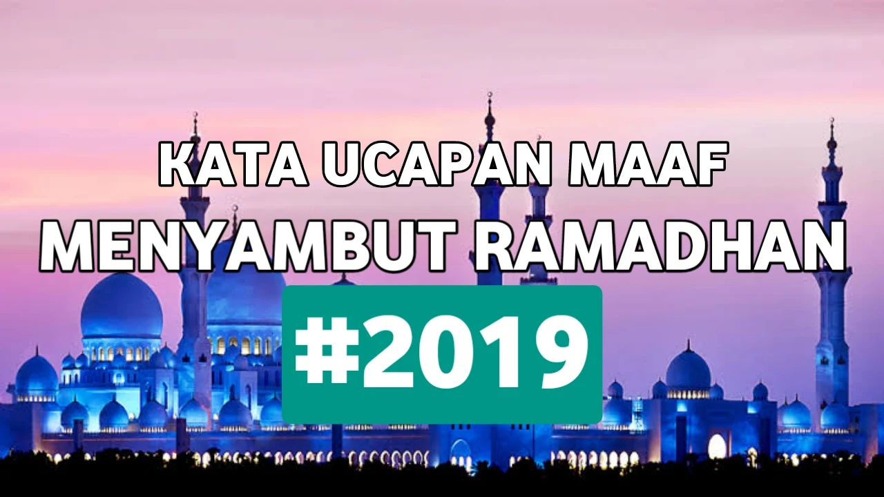 Kata Ucapan Maaf Menyambut Ramadhan 2019