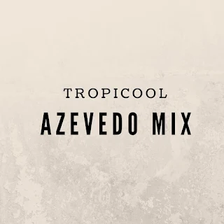 Azevedo Mix - Tropicool (Original Mix)