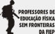 Professores Sem fronteiras da FIEP