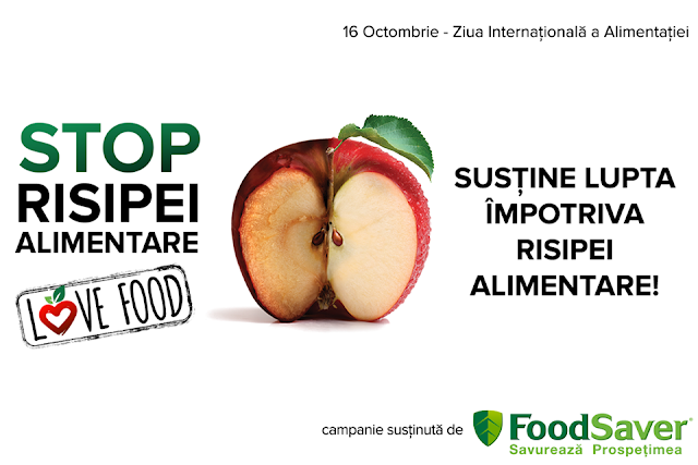 16 Octombrie -Ziua Mondiala a Alimenatiei.Spunem STOP RISIPEI ALIMENTARE alaturi de Food Saver