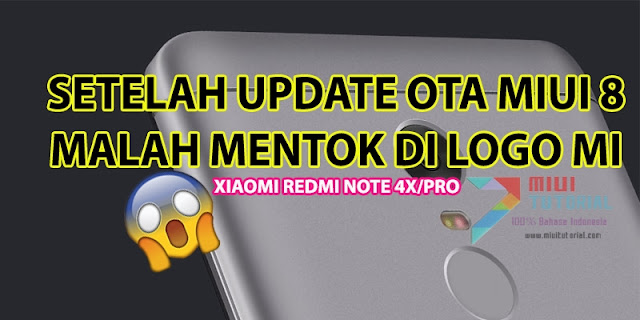 Setelah Update OTA Miui 8 Xiaomi Redmi Note 4x/PRO Mentok di Logo Mi? Ini Tutorial Cara Memperbaikinya!