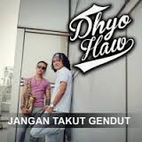 Lirik dan Chord Gitar Dhyo Haw - Jangan Takut Gendut-->AKA | Lirik dan