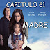 MADRE - CAPITULO 61