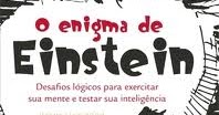 O Enigma de Einstein : Desafios lógicos para exercitar sua mente