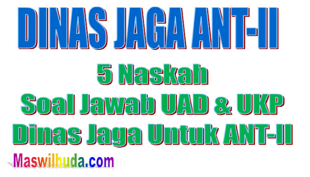 DINAS JAGA ANTII (5 Naskah Soal Jawab UAD &amp; UKP Dinas
