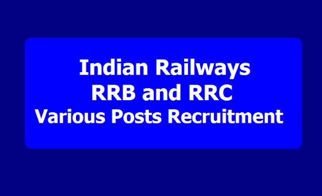 Indian Railways RRB, RRC 1.3 laksh Various Posts Recruitment 2019 Indian Railways RRB, RRC Recruitment