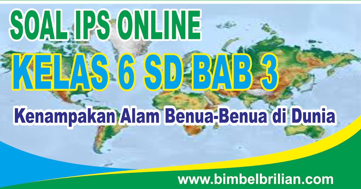 Soal Ips Online Kelas 6 Sd Kepingan 3 Kenampakan Alam