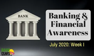 Banking and Financial Awareness July 2020: Week I