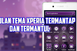 Kumpulan Tema Termantap dan Termantul untuk Sony Xperia