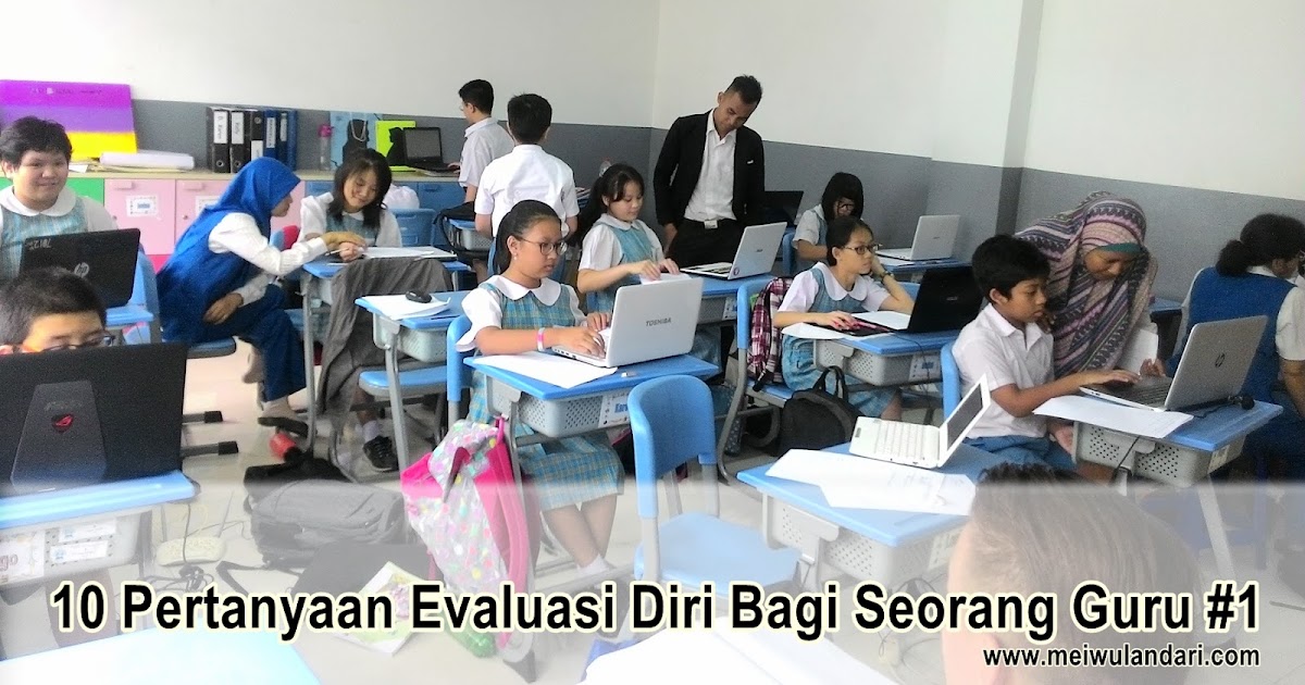 10 Pertanyaan Evaluasi Diri Bagi Seorang Guru 1 Mei Wulandari Miss Mei S Class 10 Pertanyaan Evaluasi Diri Bagi Seorang Guru 1 Mei Wulandari Miss Mei S Class