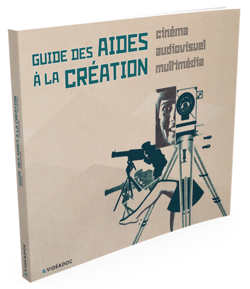 Guide des Aides à la Création - Cinéma, audiovisuel et multimédia