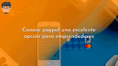 ¿Qué es Paypal? Mi experiencia, si eres emprendedor te interesara esto! 