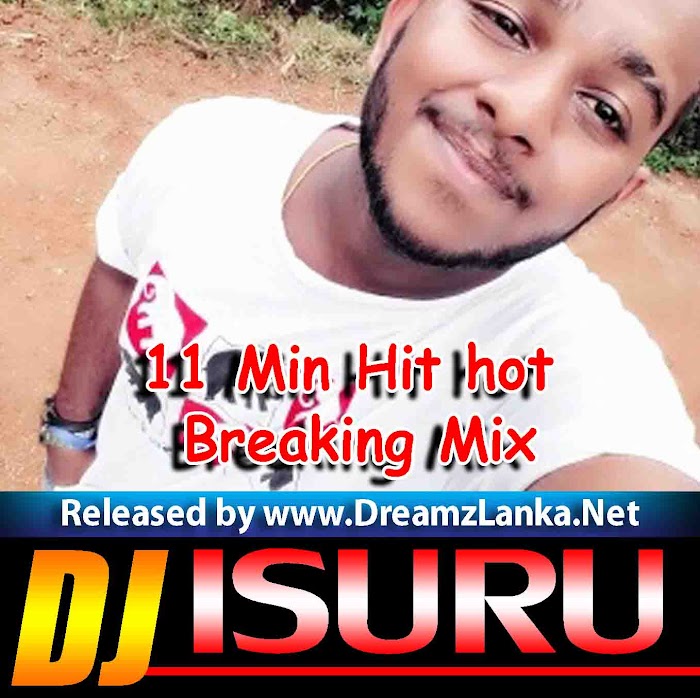 11 Min Hit hot Breaking Mix By DJ Isuru Madu
