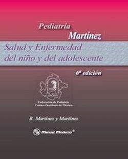 Pediatría Martínez - Salud y Enfermedad del niño y del adolescente 6ª ...
