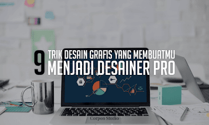 9 Trik Desain Grafis Yang Membuatmu Menjadi Desainer PRO