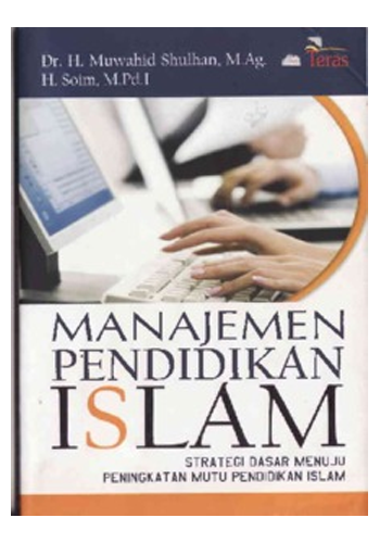 Manajemen Pendidikan Islam Strategi Dasar Menuju Peningkatan Mutu Pendidikan Islam Buku Kuliah