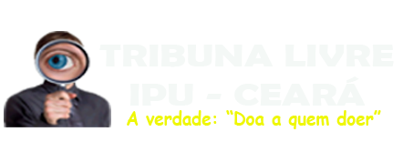  TRIBUNA LIVRE - IPU - CEARÁ - A VERDADE "DOA A QUEM DOER"