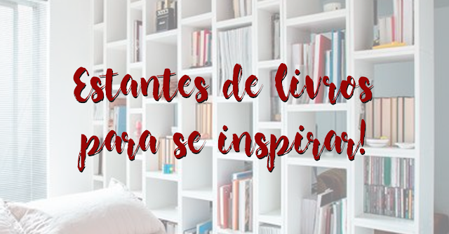 Conheça algumas estantes de livros para se inspirar e se apaixonar! Conheça algumas estantes de livros para se inspirar e se apaixonar!
