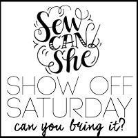  Sew Can She - Show Off Saturday