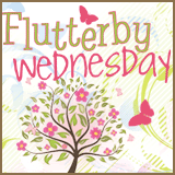 Flutterby Wednesdays
