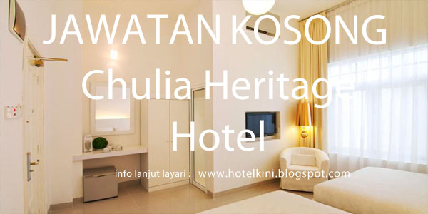 Jawatan Kosong Chulia Heritage Hotel 2016 - Malaysia Hotel ...
