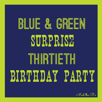 Blue and green surprise 30th birthday beer-b-q party!