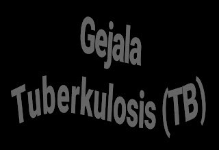 Gejala Dan Cara Penularan Dari Tuberkulosis (TB) Gejala Dan Cara Penularan Dari Tuberkulosis (TB)