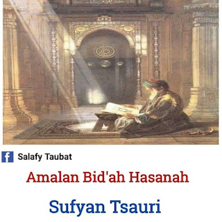 Amalan Bid'ah Hasanah Sufyan Tsauri - Kajian Medina