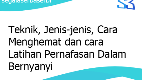 Teknik Jenis Jenis Cara Menghemat Dan Cara Latihan Pernafasan Dalam Bernyanyi
