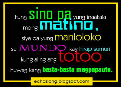 Sa mundo kay hirap sumuri kung alin ang totoo, huwag kang basta-basta magpapauto.