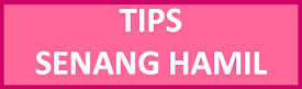 TIPS SENANG HAMIL (AKAN KEMBALI)