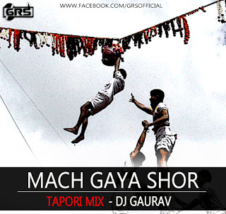 Mach-gaya-Shor-Tapori-Mix-Dj-Gaurav-Grs-download-mp3-song-2015