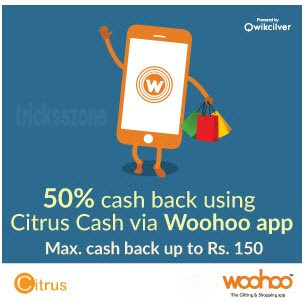Get 50% cashback (maximum upto rs. 150) on citrus wallet at Woohoo app 