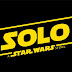Entertainment | Solo - A Star Wars Story
