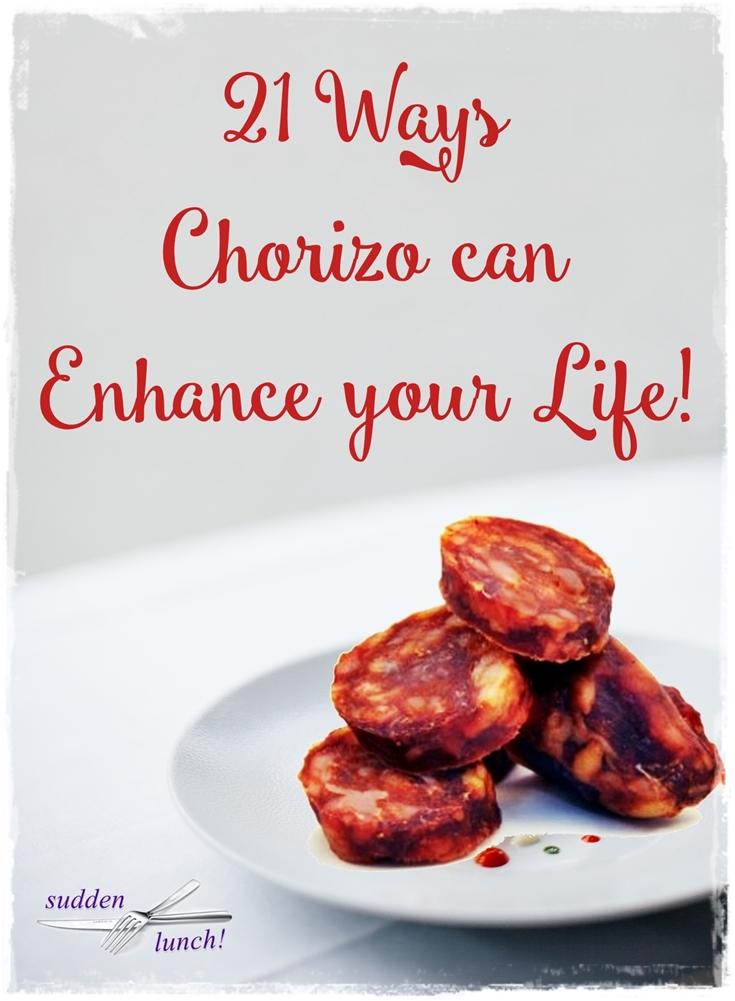 21 Ways Chorizo can Enhance your Life! sudden lunch! suzy bowler