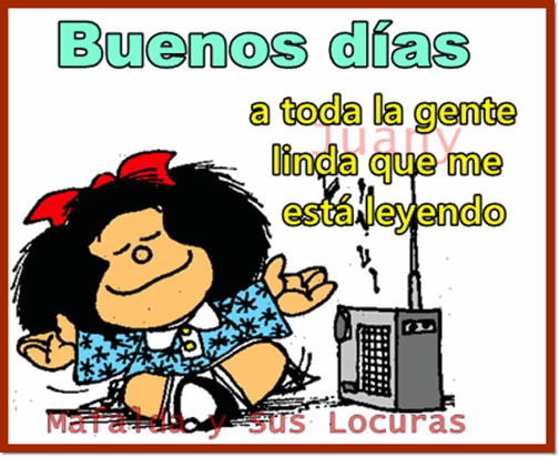  A Reiir Sin Parar y Mucho Más  Buenos días gente linda. Mafalda.