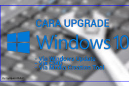 3 Cara Upgrade Windows 10 Dengan Mudah
