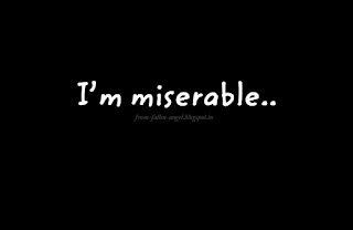 I’m miserable