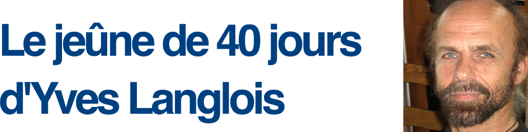 Jeûne de 40 jours d'Yves Langlois