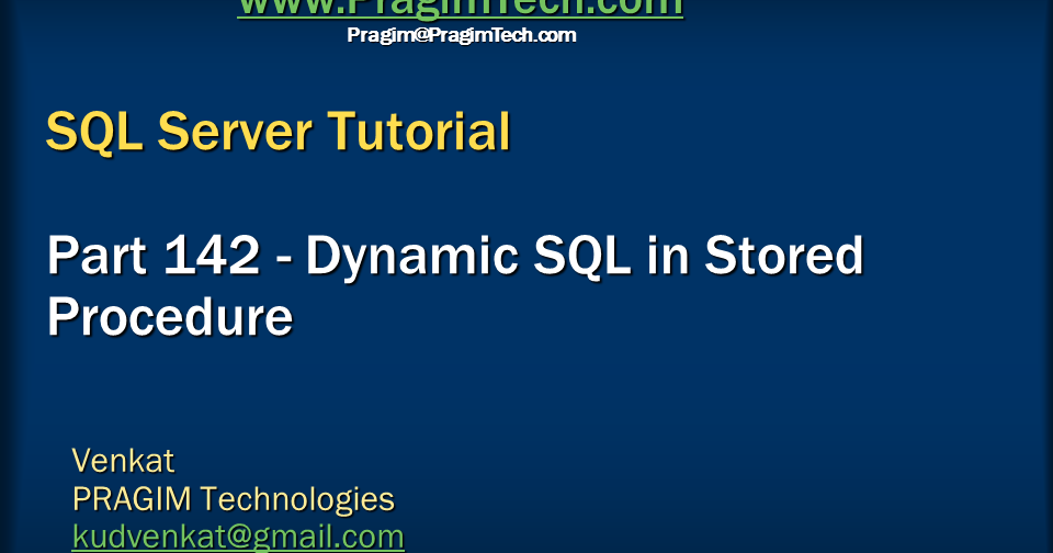 Sql server, .net and c# video tutorial: Dynamic SQL in Stored Procedure