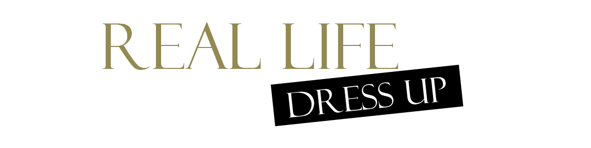 Real Life Dress Up