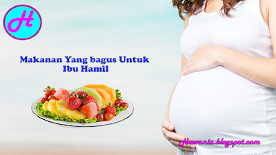 Makanan Yang Bagus Untuk Ibu Hamil