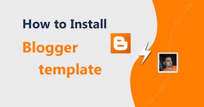 Installing Blogger Templates made easy {Recommended steps}