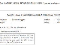 Soal UKK/ UAS B. Inggris Kelas 8 SMP/ MTs Semester 2 Kurikulum 2013 Soal UKK/ UAS B. Inggris Kelas 8 SMP/ MTs Semester 2 Kurikulum 2013