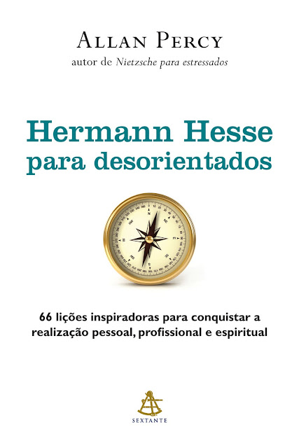 Hermann Hesse para desorientados 66 lições inspiradoras para conquistar a realização pessoal, profissional e espiritual - Allan Percy