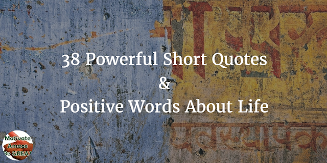 38 Powerful Short Quotes And Positive Words About Life - Header image