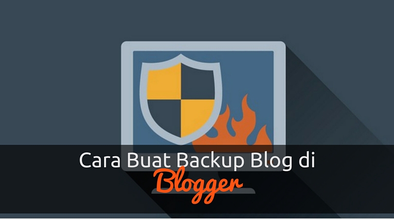 Cara Buat Backup Blog di Blogger